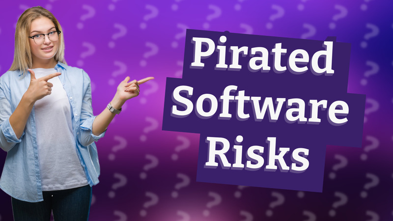 Pirated Software Risks