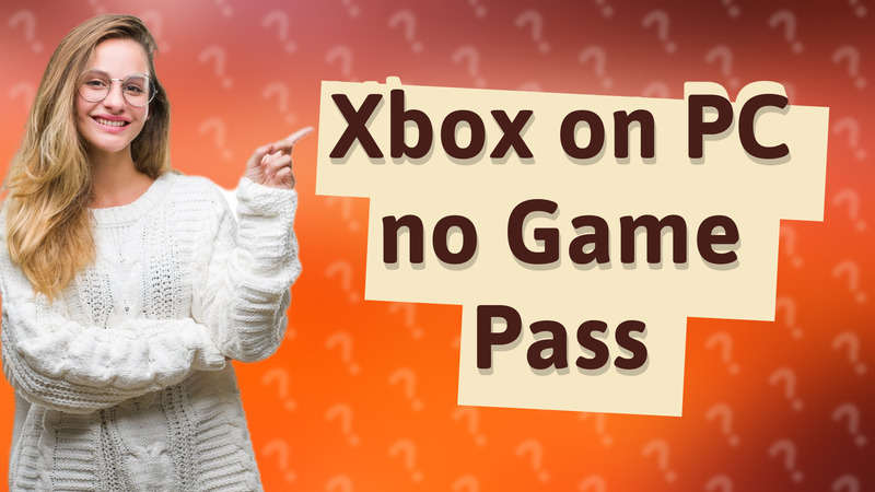 Xbox on PC no Game Pass