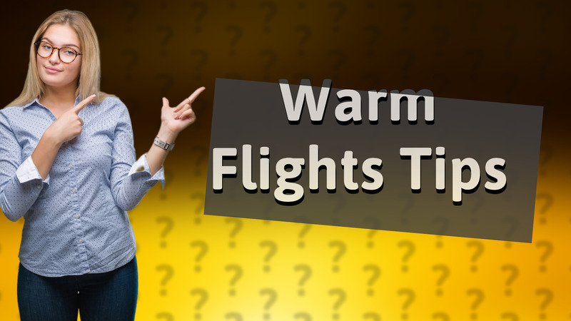 Warm Flights Tips