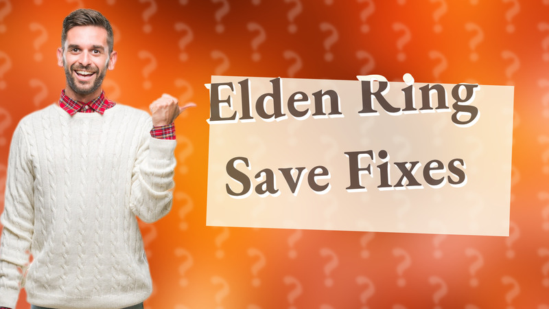 Elden Ring Save Fixes