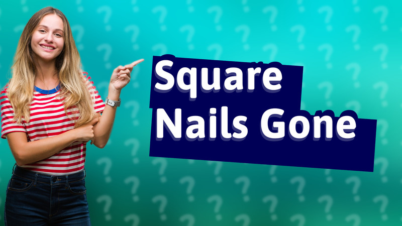 Square Nails Gone
