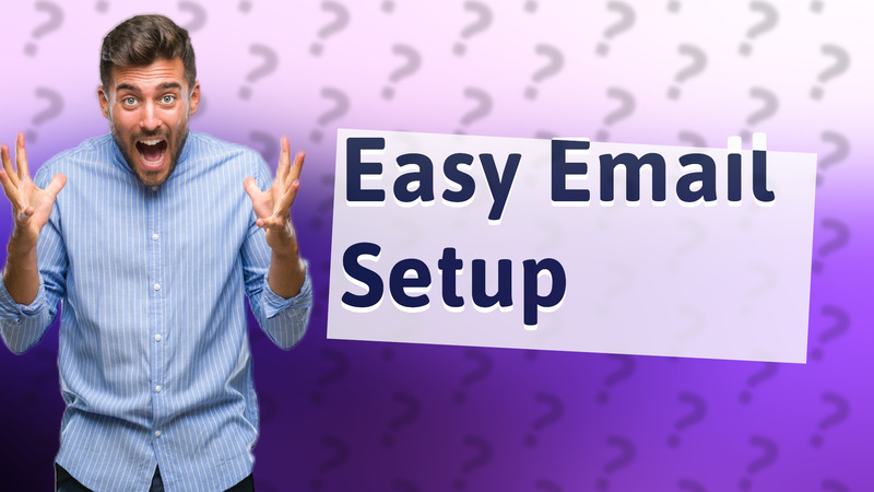 Easy Email Setup