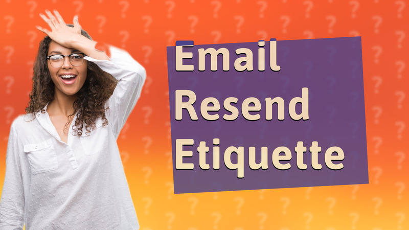 Email Resend Etiquette