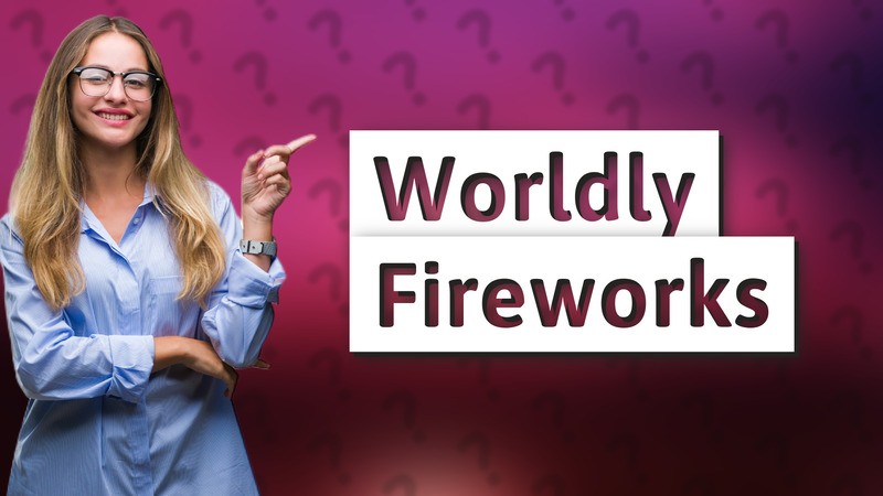 Worldly Fireworks