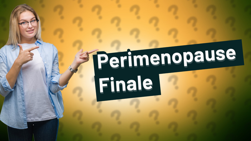 Perimenopause Finale