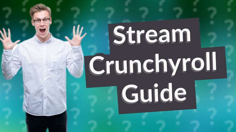 Stream Crunchyroll Guide