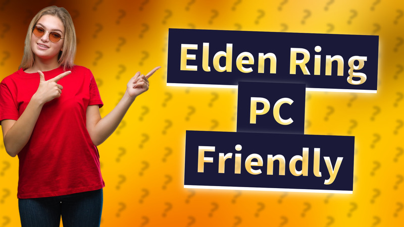 Elden Ring PC Friendly
