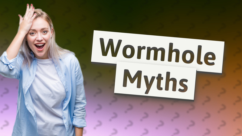 Wormhole Myths