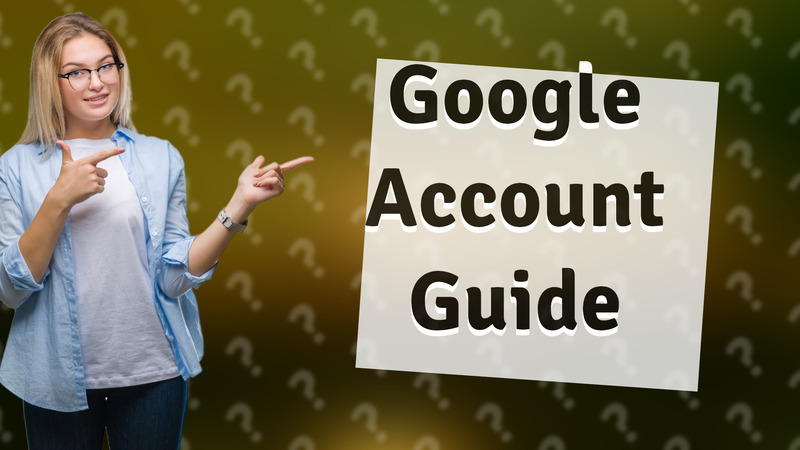 Google Account Guide