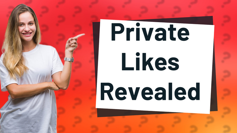 Private Likes Revealed