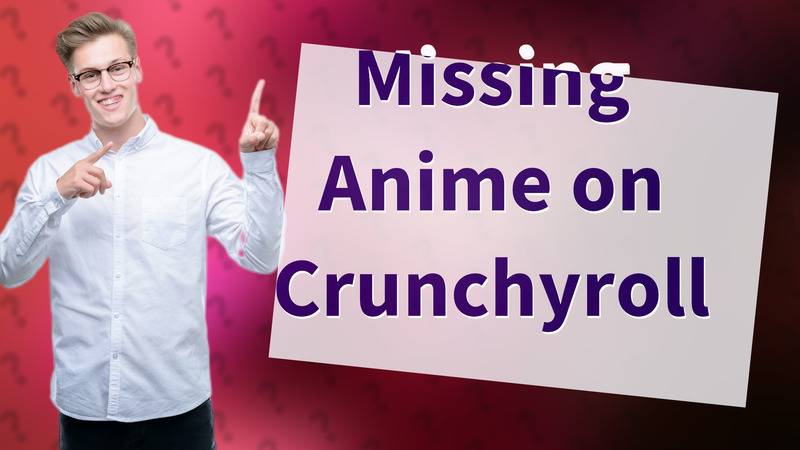 Missing Anime on Crunchyroll