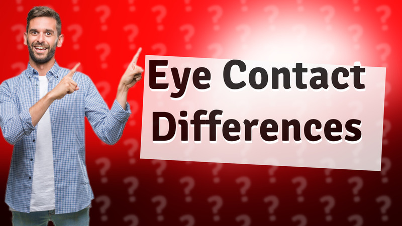 Eye Contact Differences