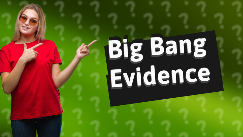 Big Bang Evidence