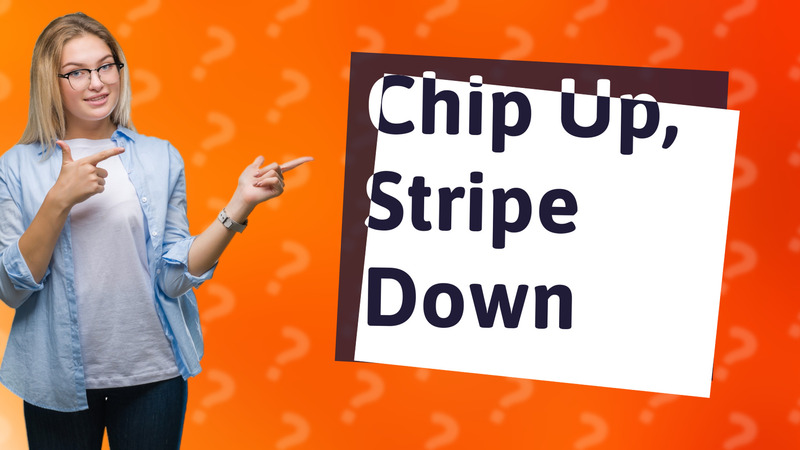 Chip Up, Stripe Down