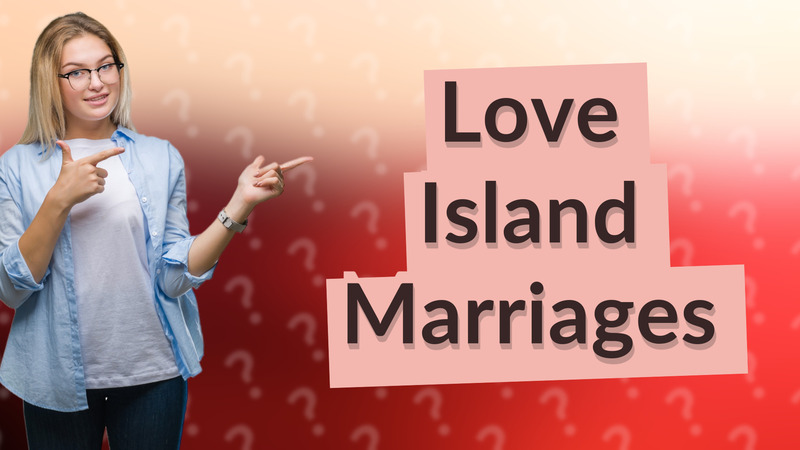 Love Island Marriages
