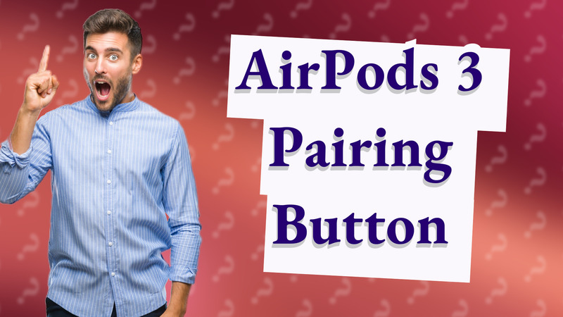 AirPods 3 Pairing Button