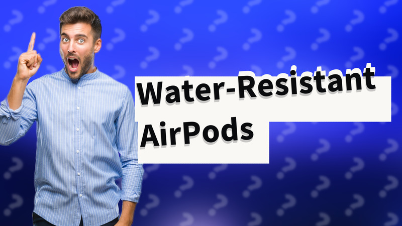 Water-Resistant AirPods