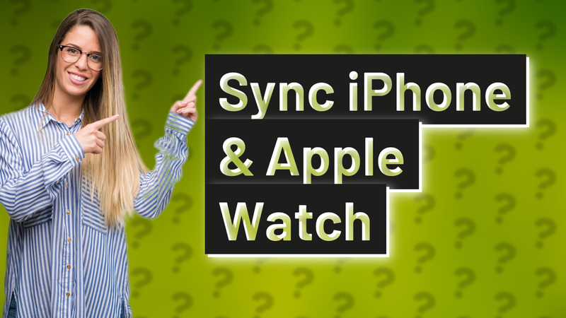 Sync iPhone & Apple Watch