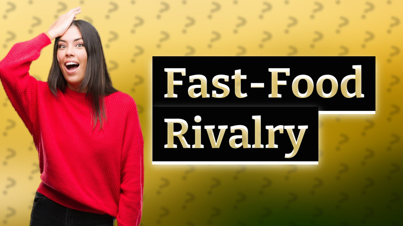 Fast-Food Rivalry