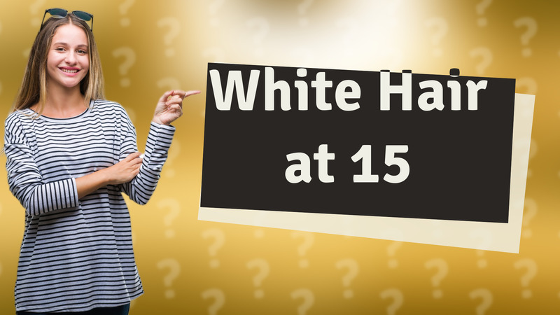 White Hair at 15