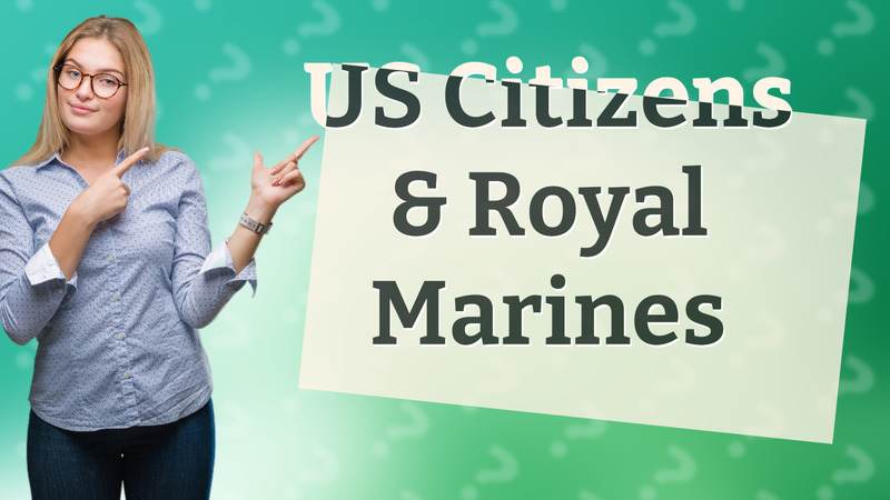 US Citizens & Royal Marines