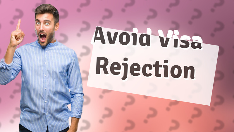 Avoid Visa Rejection