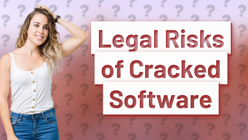 Legal Risks of Cracked Software
