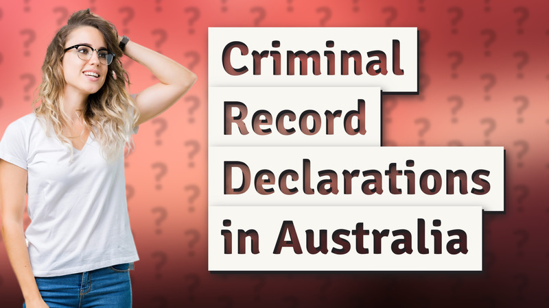 Criminal Record Declarations in Australia