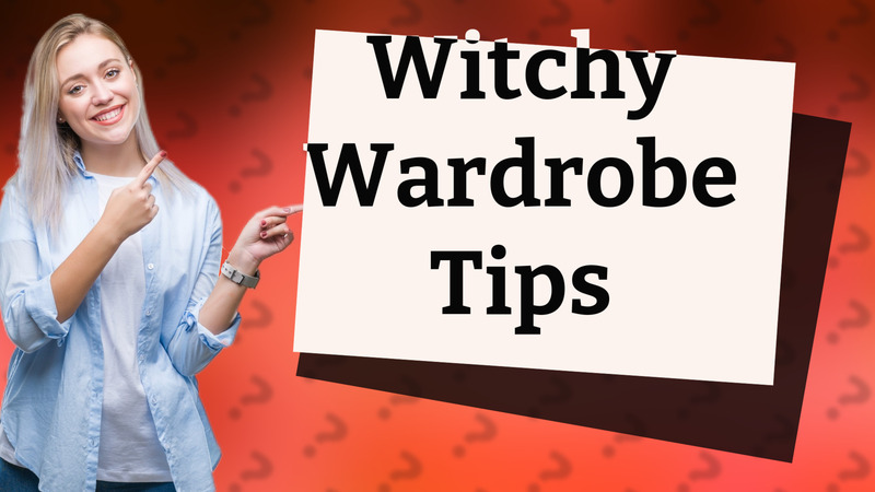 Witchy Wardrobe Tips