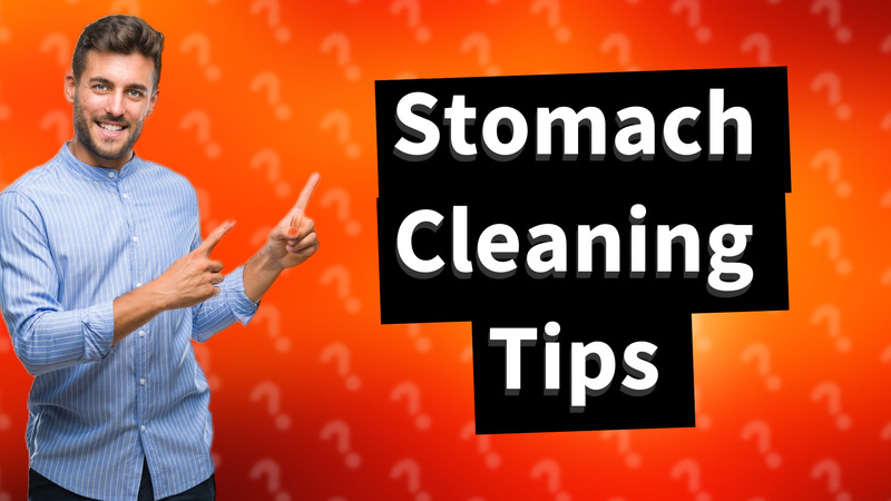 Stomach Cleaning Tips