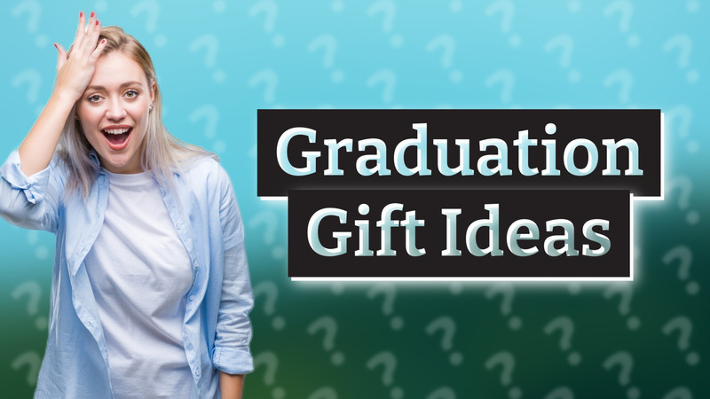 Graduation Gift Ideas