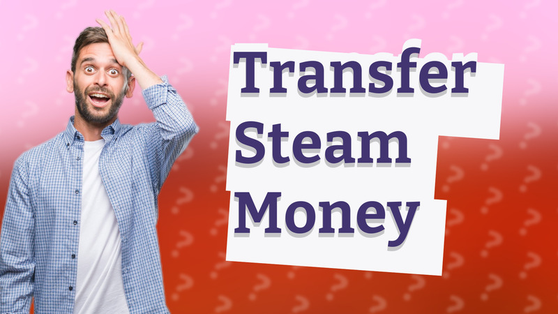 Transfer Steam Money
