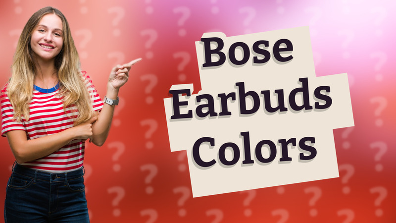 Bose Earbuds Colors