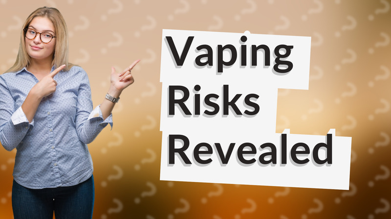 Vaping Risks Revealed