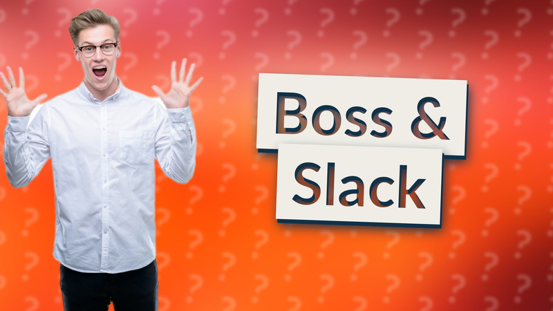Boss & Slack
