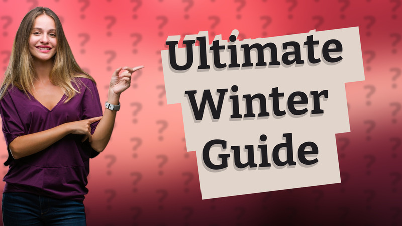 Ultimate Winter Guide