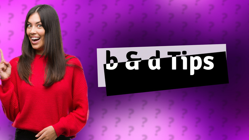 b & d Tips