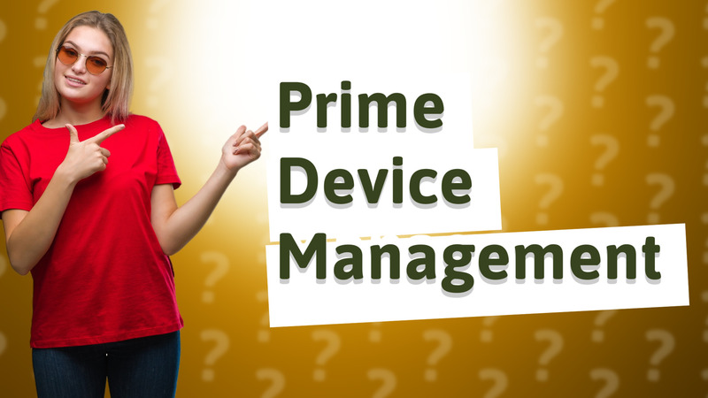 Prime Device Management