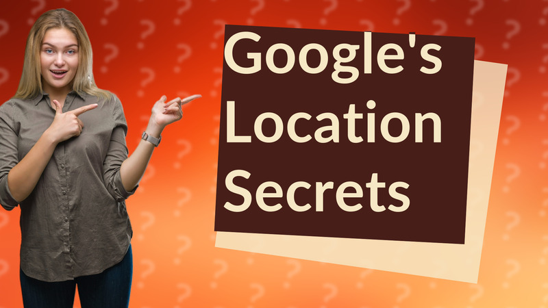 Google's Location Secrets