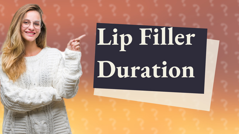 Lip Filler Duration