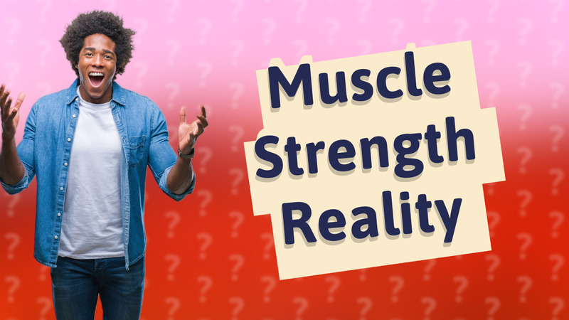Muscle Strength Reality