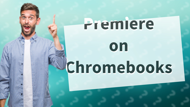 Premiere on Chromebooks