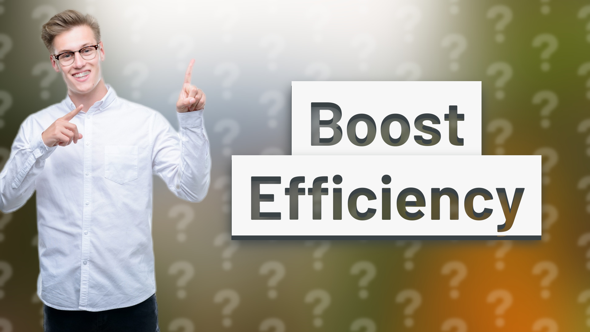 Boost Efficiency