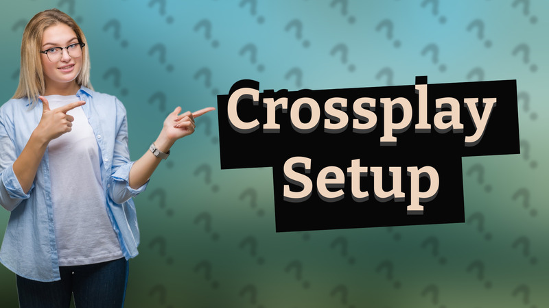 Crossplay Setup