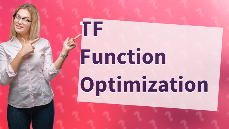 TF Function Optimization