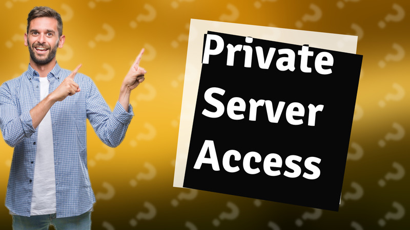 Private Server Access