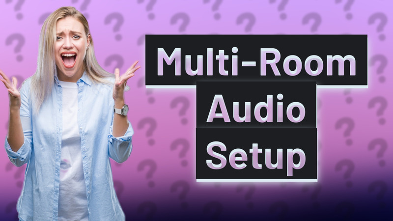 Multi-Room Audio Setup