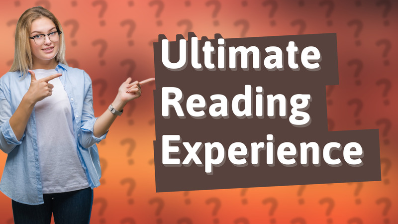 Ultimate Reading Experience