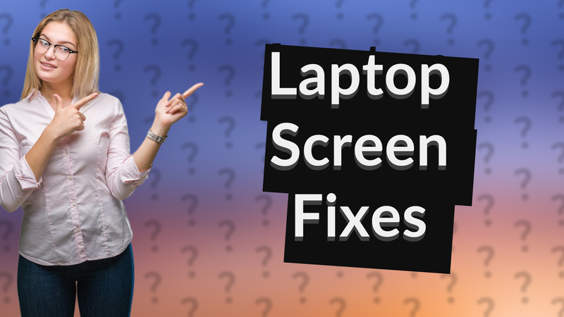 Laptop Screen Fixes
