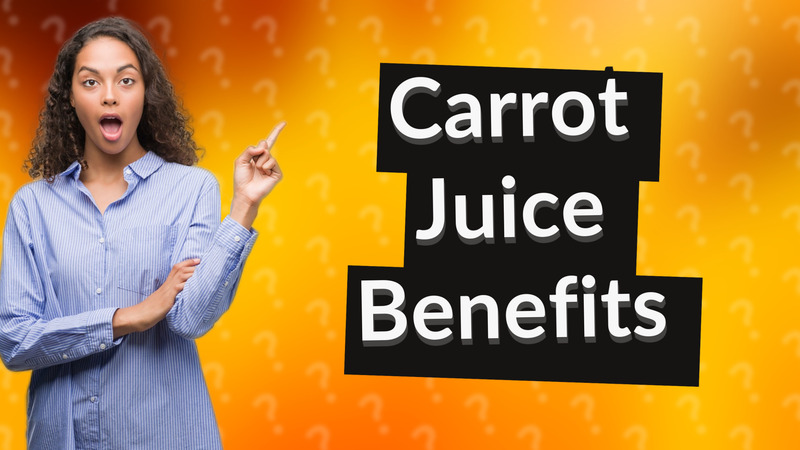 Carrot Juice Benefits